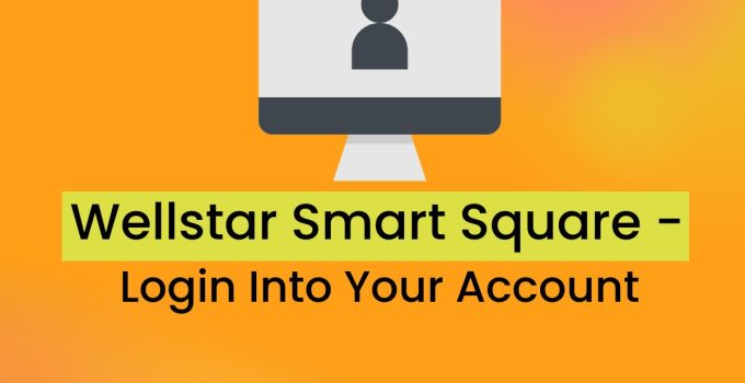 Wellstar Smart Square – Login Into Your Account