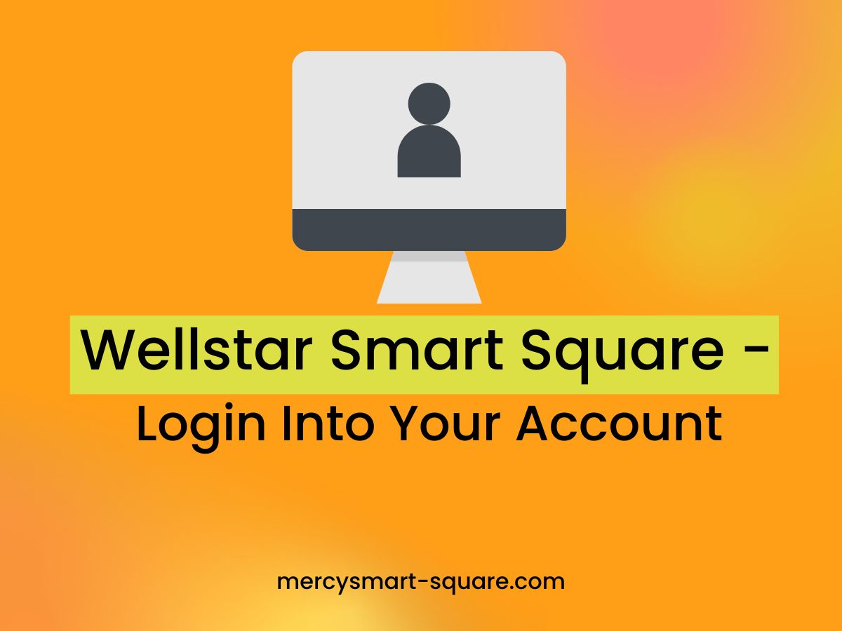 Wellstar Smart Square Login Into Your Account