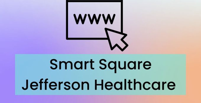 Smart Square Jefferson Healthcare – Login Into Your Account